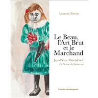 Le Beau, l'Art Brut et le Marchand
