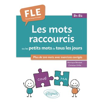 FLE (Français langue étrangère). Les mots raccourcis ou les petits mots de tous les jours. B1-B2