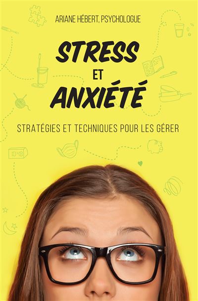 Stress et anxiété - Stratégies et techniques pour les gérer - Ariane Hébert - Mortagne Eds - broché - Guide - Mortagne Eds