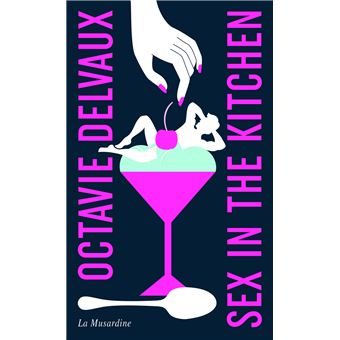 Sex in the Kitchen - édition collector - Poche - Octavie Delvaux