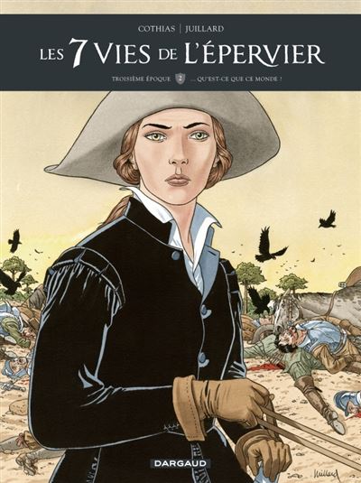 Les 7 Vies de l'Épervier - Troisième époque - ... Qu'est-ce que ce monde ? - André Juillard - cartonné