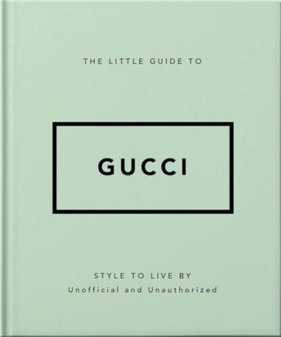The Little Guide to Gucci /anglais