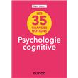 35 grandes notions de psychologie cognitive