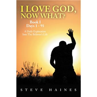 I LOVE GOD, NOW WHAT? Book I Days 1 - 91 - 1