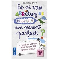 Et si vous arrêtiez de vouloir être un parent parfait