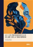 Les 3 Clés pour Réinventer sa Vie