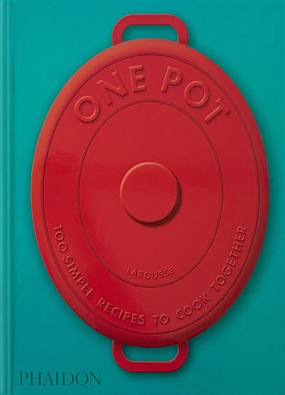 One Pot: 100 simple recipes to cook together