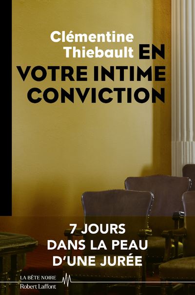 En votre intime conviction - 7 jours dans la peau d'une jurée - Clémentine Thiebault - Robert Laffont - broché - Essai
