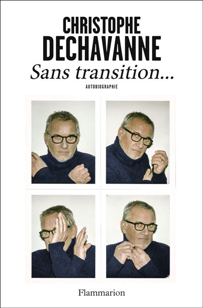 Sans transition... Autobiographie - Christophe Dechavanne - 