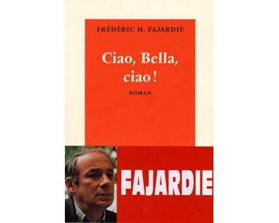 Ciao, Bella, ciao ! - Frédéric H. Fajardie - broché