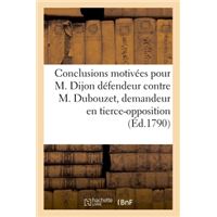 Conclusions motivées pour M. Dijon, défendeur, contre. M. Dubouzet, demandeur