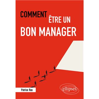 Comment être un bon manager - broché - Patrice Ras - Achat Livre ou ...