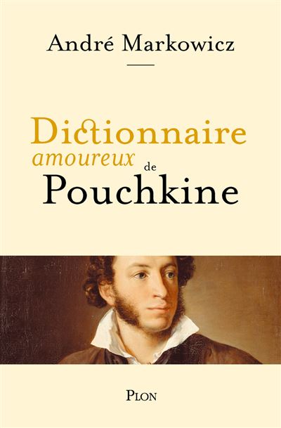 Dictionnaire amoureux de Pouchkine - André Markowicz (2025)