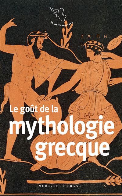 Le gout de la mythologie grecque