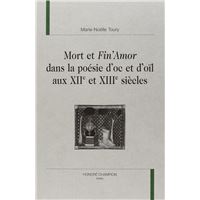 Mort et fin'amor dans la poésie d'oc et d'oïl aux XIIe et XIIIe siècles