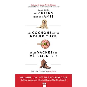 Pourquoi les chiens sont nos amis, les cochons notre nourriture et les vaches nos vêtements - 1