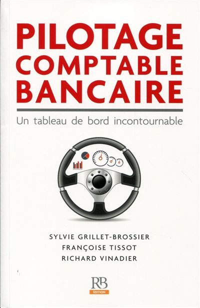 Pilotage comptable bancaire Un tableau de bord incontournable. - Grillet-Brossier Sylvie - Revue Banque - broché - Etude