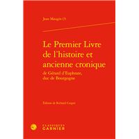 Le Premier Livre de l'histoire et ancienne cronique de Gérard d'Euphrate, duc de Bourgogne