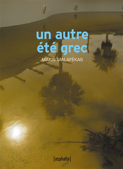 Un autre été grec - Makis Malafékas - Asphalte Editions - broché - Roman