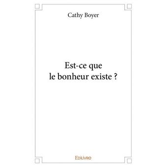 Est ce que le bonheur existe ? - 1