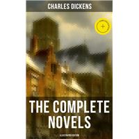 The Complete Novels of Charles Dickens (Illustrated Edition)
