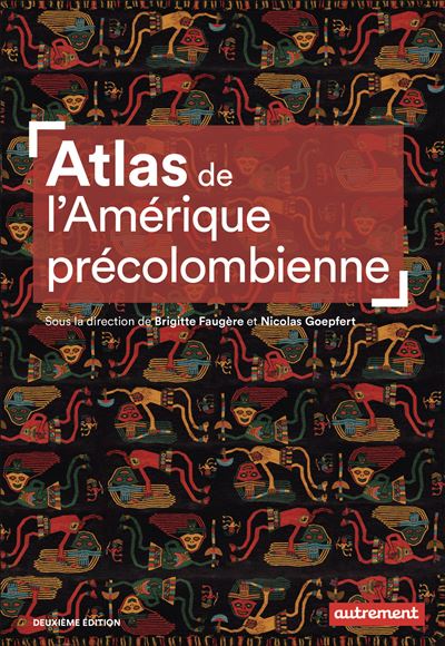 Atlas de l'Amérique précolombienne Du peuplement à la Conquête - Collectif - Autrement - relié - Atlas / carte