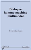 Dialogue homme-machine multimodal