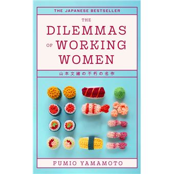 THE DILEMMAS OF WORKING WOMEN