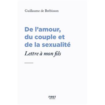 Lettre à mon fils au sujet de l'amour, du couple et de la sexualité - 1