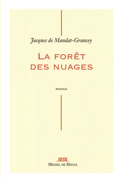 La forêt des nuages - Jacques De Mandat-Grancey - Michel De Maule - broché - Roman - Michel De Maule