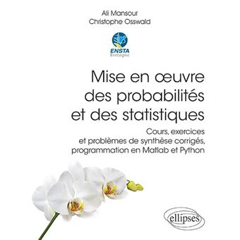 Mise en œuvre des probabilités et des statistiques - Cours, exercices et problèmes de synthèse corrigés, programmation en Matlab et Python - 1