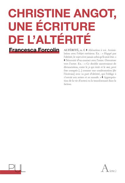 Christine Angot, une écriture de l'altérité - Francesca Forcolin - broché
