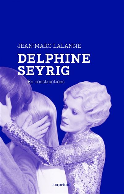 Delphine Seyrig, en constructions - Jean-Marc Lalanne - broché
