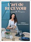 L'art de recevoir par Emmanuelle Rivassoux