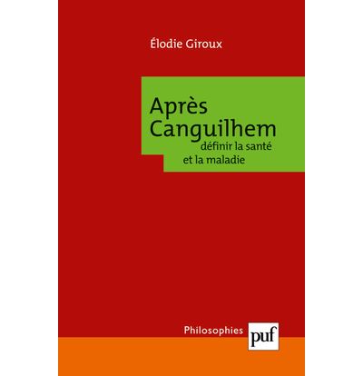 Apres Canguilhem  definir la sante et la maladie