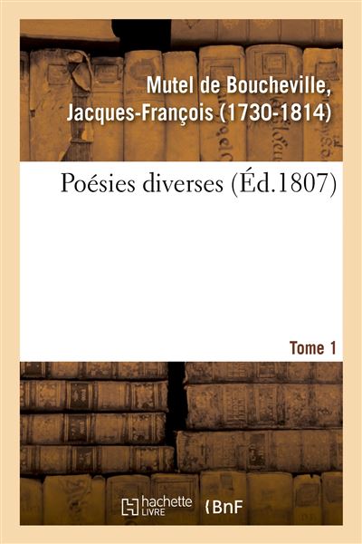 Poésies diverses. Tome 1 - Jacques-François Mutel de Boucheville - broché