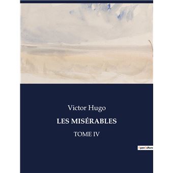 Les misérables Tome iv - broché - Victor Hugo - Achat Livre | fnac