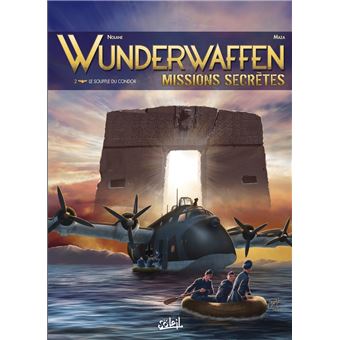 Wunderwaffen - Le Souffle du condor : Wunderwaffen Missions secrètes T02 - Le Souffle du condor
