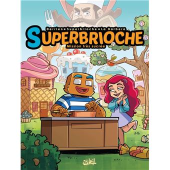 Superbrioche - Superbrioche, Mission très sucrée T1 - 1