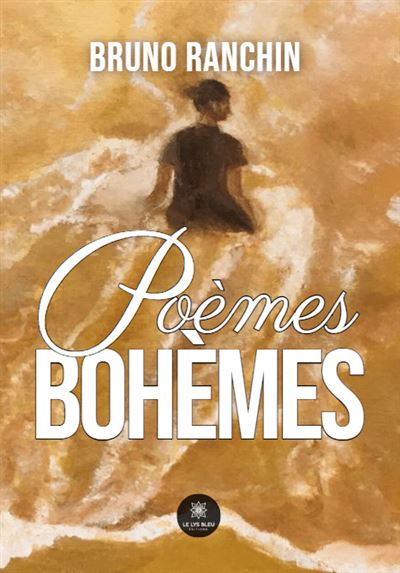 Poèmes bohèmes - Bruno Ranchin - Le Lys Bleu - broché - Poésie - Le Lys Bleu