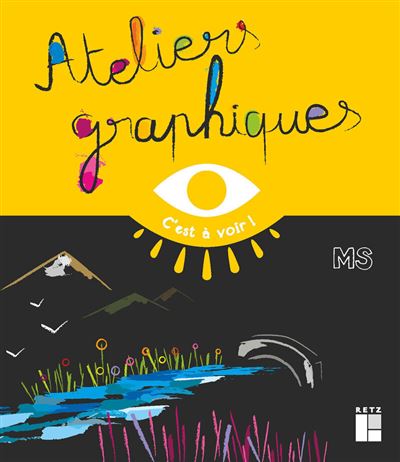 Ateliers graphiques MS - C'est à voir - Elisabeth Grimault - broché