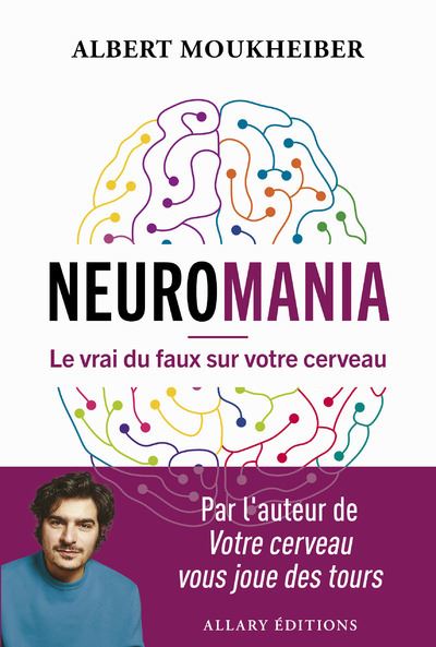 Neuromania : Le vrai du faux sur votre cerveau - Albert Moukheiber (2024)