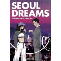 Seoul Dreams - L'opportunité d'une vie
