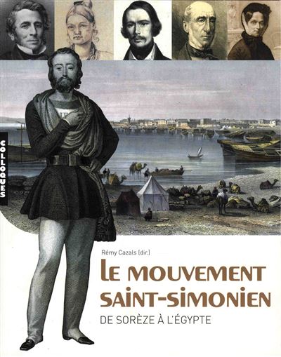Le mouvement saint-simonien - de Sorèze à l'Egypte Actes du colloque Abbaye-Ecole de Sorèze, 30 septembre-1er octobre 2011 - Rémy Cazals - Midi Pyreneennes - broché - Essai