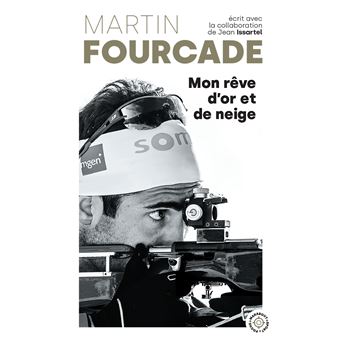 Martin Fourcade - Mon rêve d'or et de neige