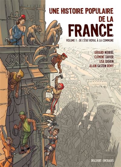 Une histoire populaire de la France - Tome 01 - De l'état royal à la commune
