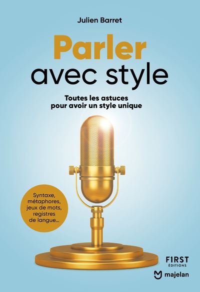 Parler avec style - Toutes les astuces pour avoir un style unique - Julien Barret - First - broché - Dictionnaire et encyclopédie