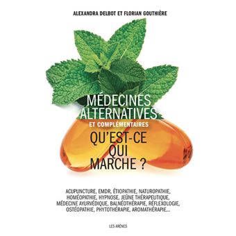 Médecines alternatives et complémentaires - Qu'est-ce qui marche ? - 1