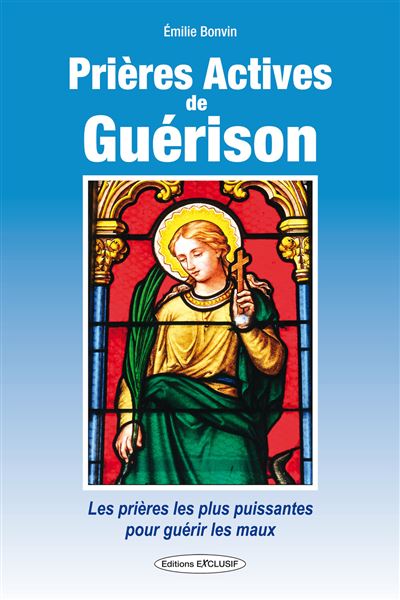 Prières Actives de Guérison - Les prières les plus puissantes pour guérir les maux