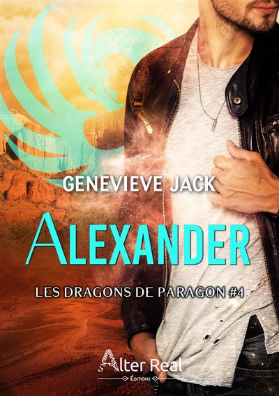 Alexander Les Dragons De Paragon-T04 - Genevieve Jack - Alter Real - broché - Roman - Alter Real